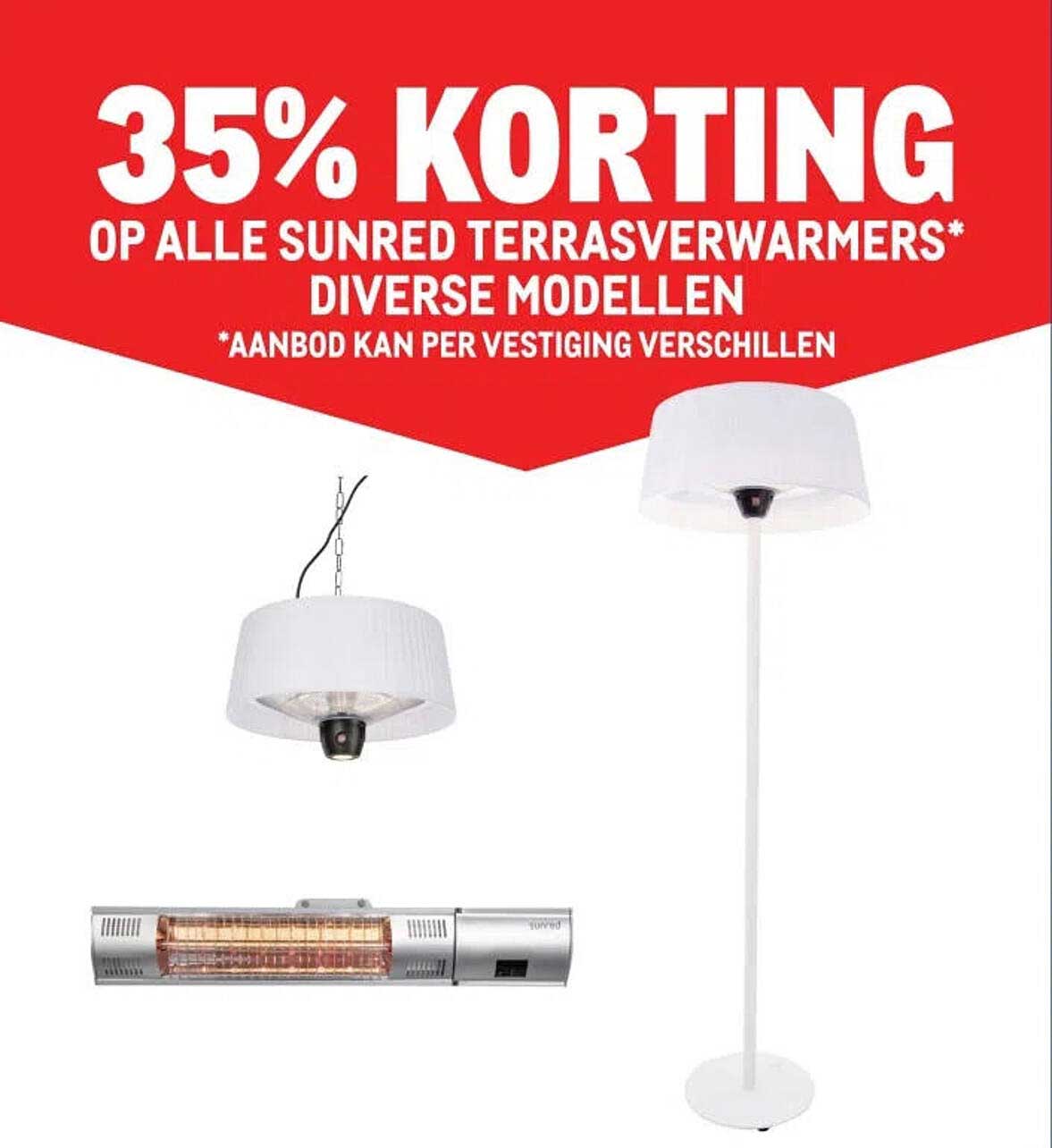 35% KORTING OP ALLE SUNRED TERRASVERWARMERS* DIVERSE MODELLEN