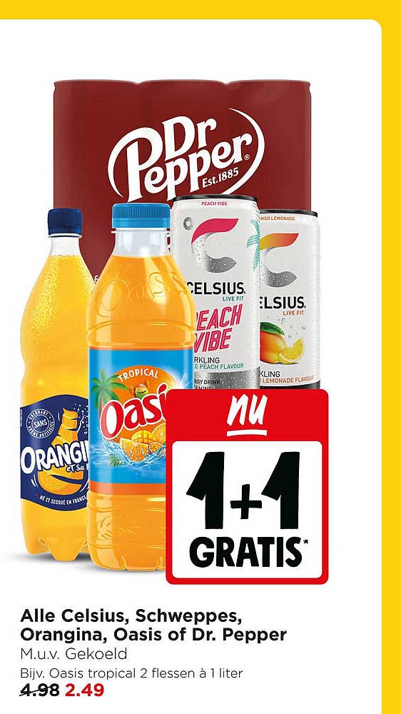 Alle Celsius, Schweppes, Orangina, Oasis of Dr. Pepper 1+1 gratis