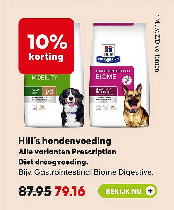 Hill’s hondenvoeding Alle varianten Prescription Diet droogvoeding. Bijv. Gastrointestinal Biome Digestive. 10% korting