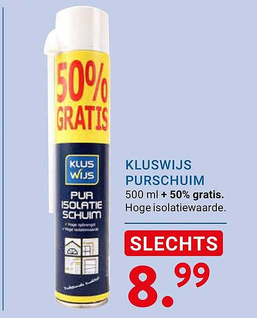 KLUSWIJS PURSCHUIM 500 ml + 50% gratis. Hoge isolatiewaarde. 50% GRATIS