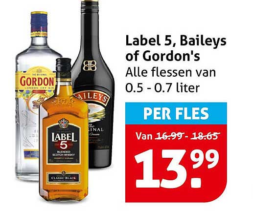Label 5, Baileys of Gordon's Alle flessen van 0.5 - 0.7 liter PER FLES