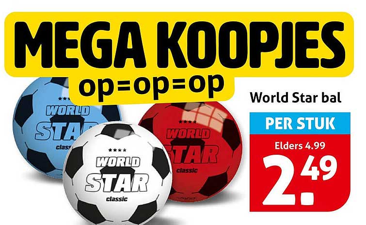 MEGA KOOPJES op=op=op World Star bal PER STUK