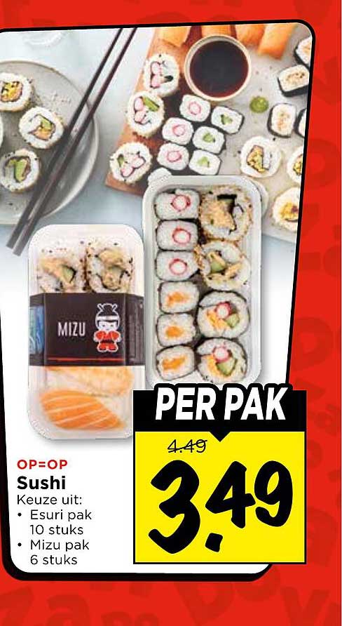 OP=OP Sushi Keuze uit: • Esuri pak 10 stuks • Mizu pak 6 stuks PER PAK