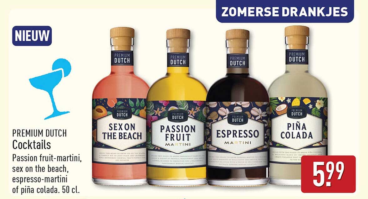 PREMIUM DUTCH Cocktails Passion fruit-martini, sex on the beach, espresso-martini of piña colada. 50 cl.