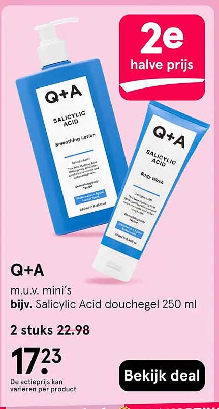 Q+A m.u.v. mini’s bijv. Salicylic Acid douchegel 250 ml 2e halve prijs