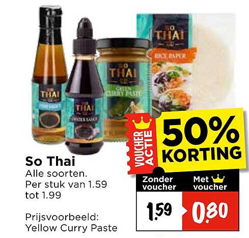 So Thai Alle soorten. Per stuk van 1.59 tot 1.99 50% KORTING
