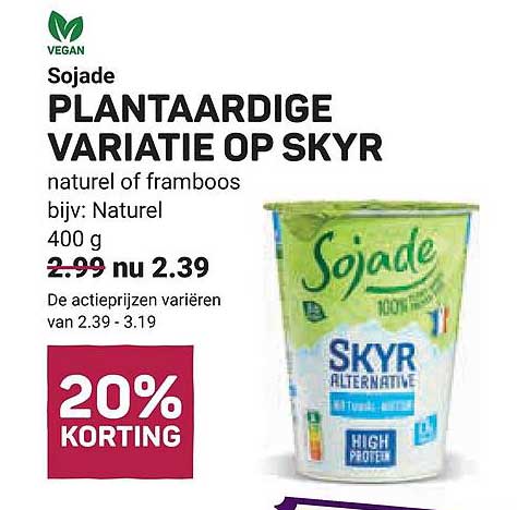 Sojade plantaardige variatie op skyr nature of framboos bijv. Naturel 400 g 20% korting