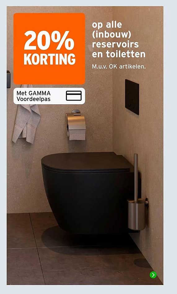 20% KORTING op alle (inbouw) reservoirs en toiletten M.u.v. OK artikelen. Met GAMMA Voordeelpas