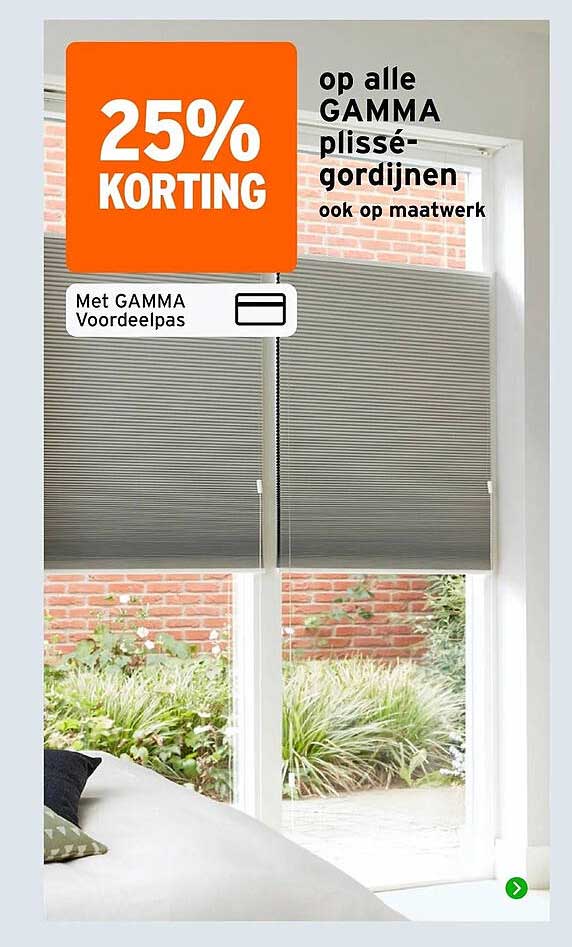 25% KORTING op alle GAMMA plisségordijnen ook op maatwerk Met GAMMA Voordeelpas