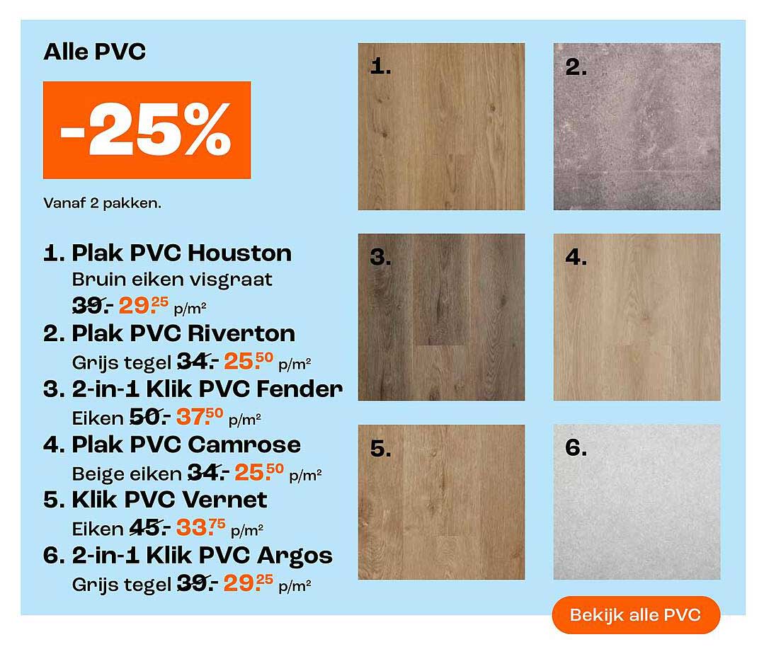 Alle PVC -25% Vanaf 2 pakken.