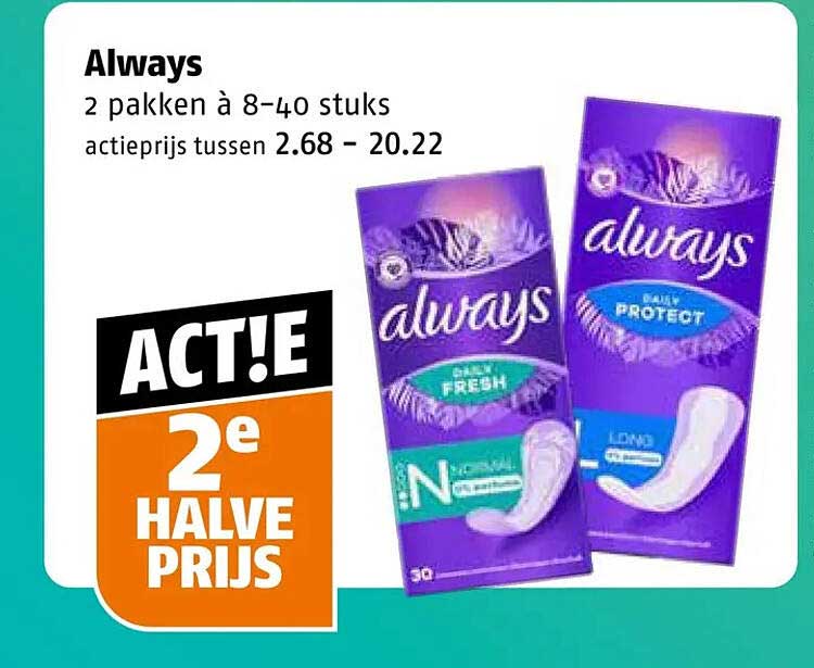 Always 2 pakken à 8-40 stuks actieprijs tussen 2.68 - 20.22 2e halve prijs
