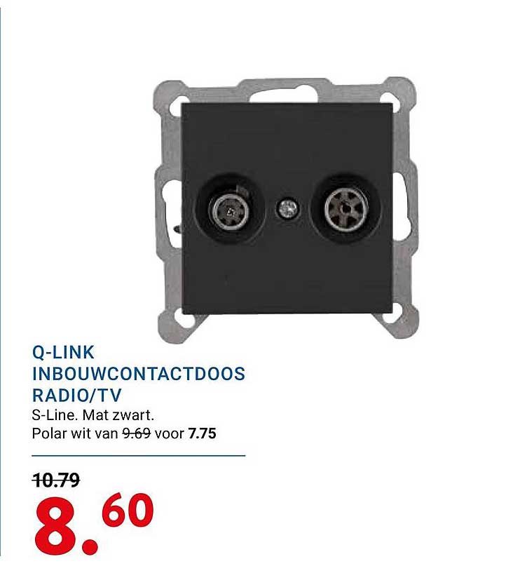 Q-LINK INBOUWCONTACTDOOS RADIO/TV S-Line. Mat zwart. Polar wit van 9.69 voor 7.75