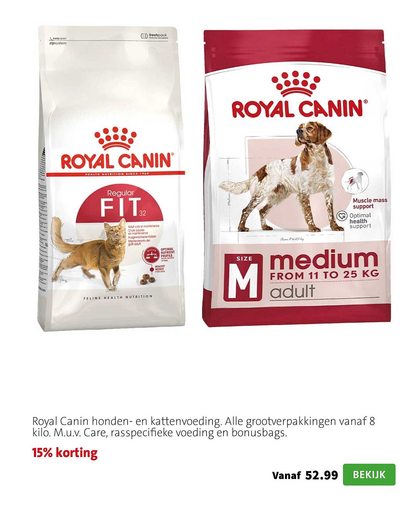 Royal Canin honden- en kattenvoeding. Alle grootverpakkingen vanaf 8 kilo. M.u.v. Care, rasspecifieke voeding en bonusbags. 15% korting