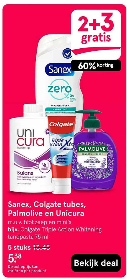 Sanex, Colgate tubes, Palmolive en Unicura 2+3 gratis