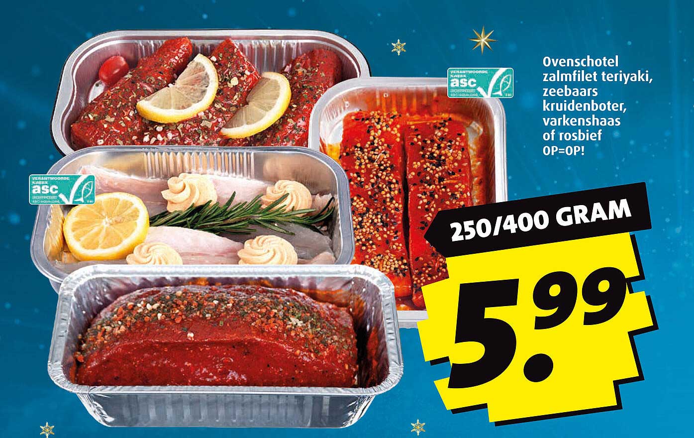 Ovenschotel zalmfilet teriyaki, zeebaars kruidenboter, varkenshaas of rosbeef OP=OP!