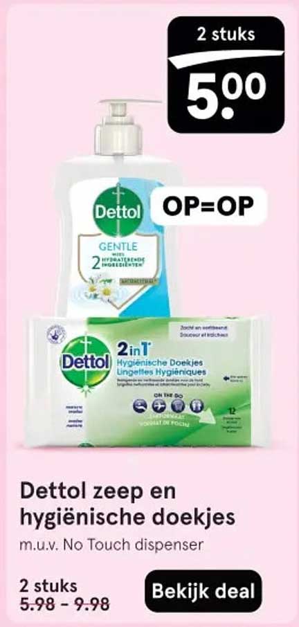 Dettol zeep en hygiënische doekjes m.u.v. No Touch dispenser