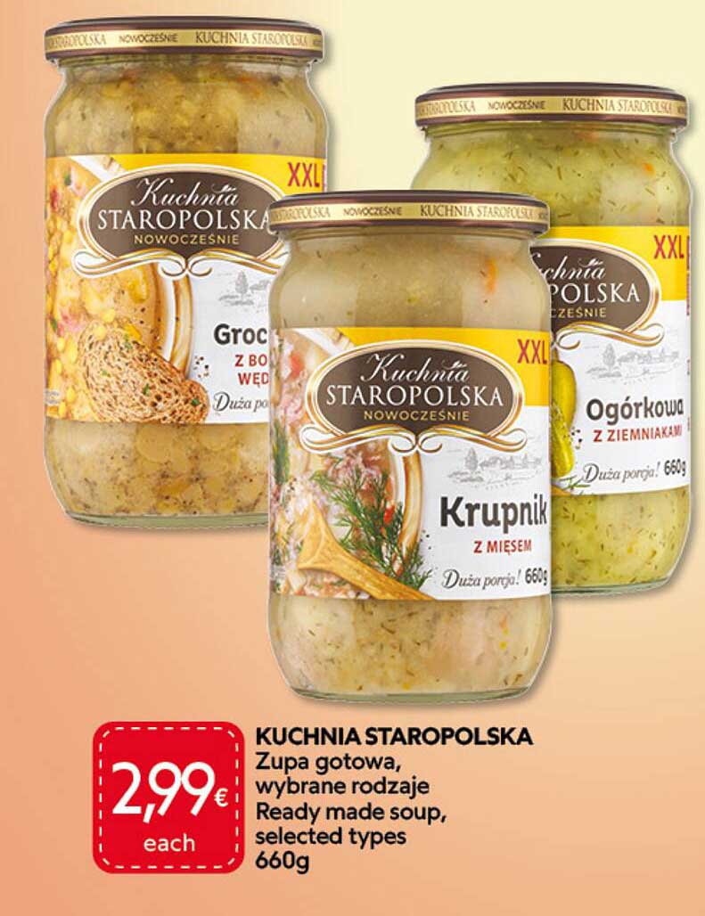 KUCHNIA STAROPOLSKA Zupa gotowa, wybrane rodzaje Ready made soup, selected types 660g