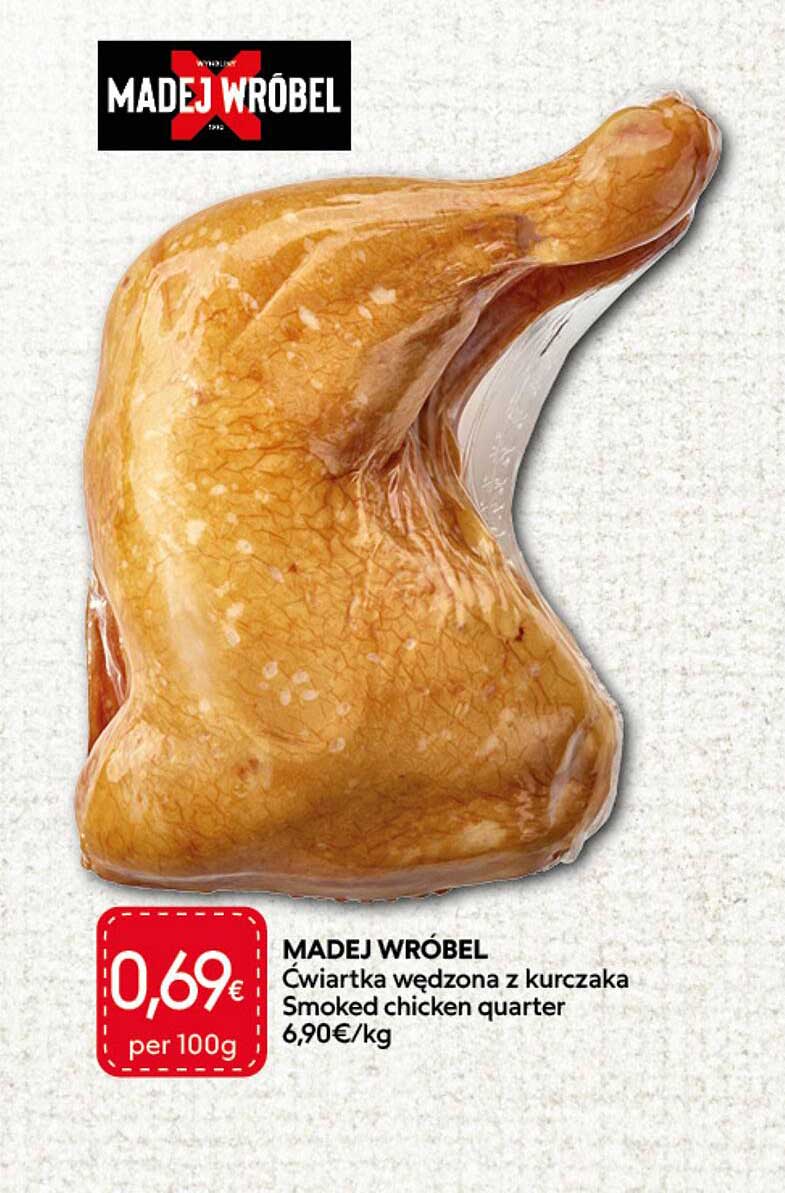 MADEJ WRÓBEL Ćwiartka wędzona z kurczaka Smoked chicken quarter