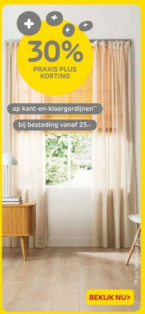 30% PRAKIS PLUS KORTING op kant-en-klaargordijnen bij besteding vanaf 25.