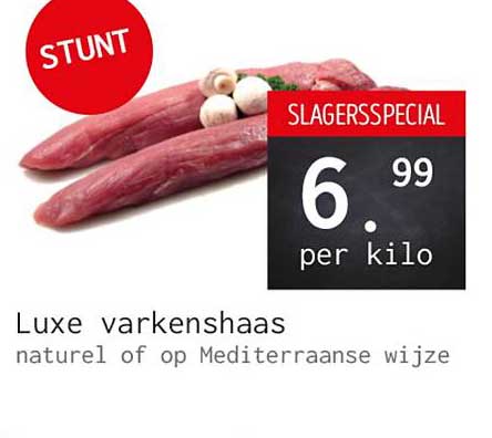 Luxe varkenshaas naturel of op Mediterrane wijze