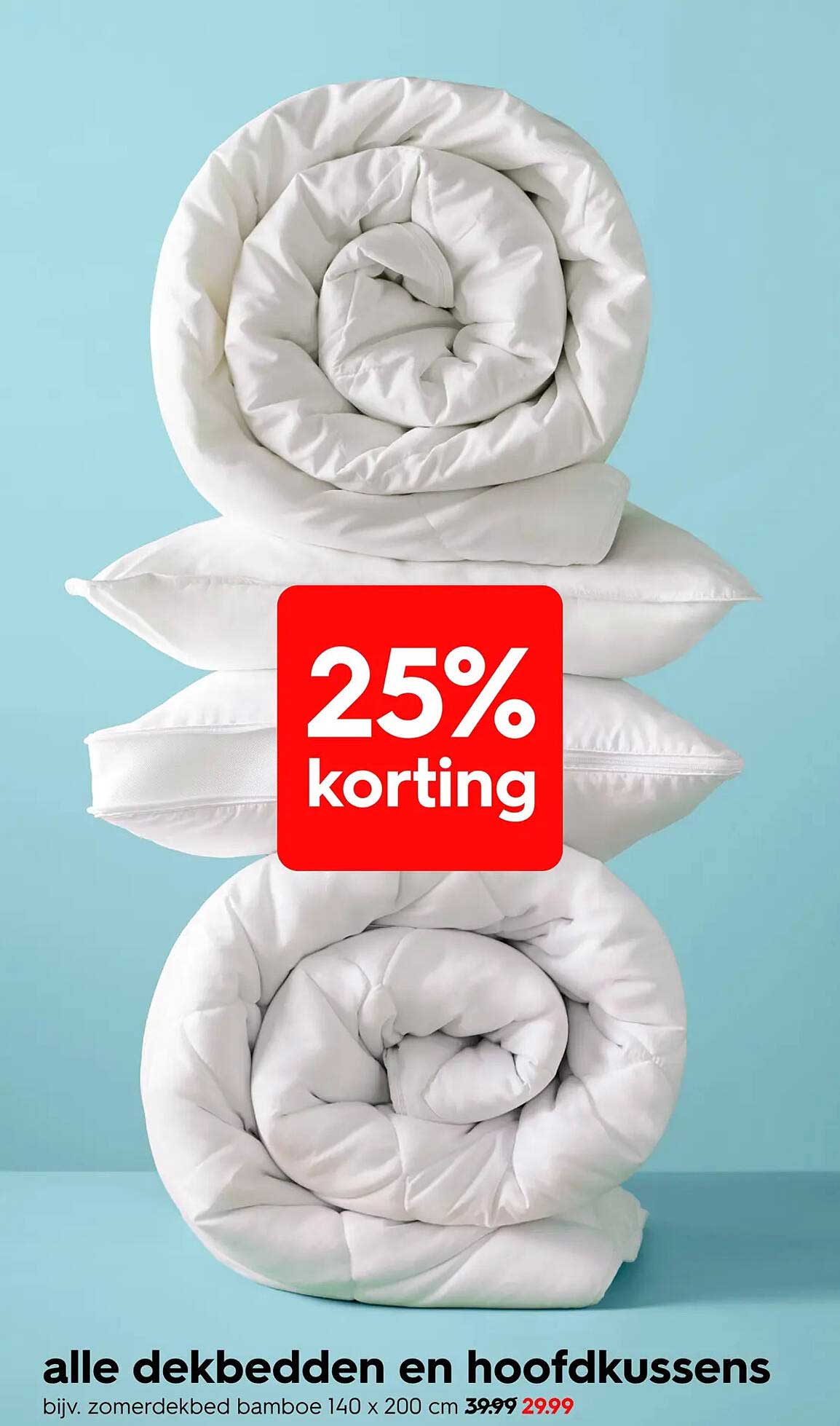 alle dekbedden en hoofdkussens 25% korting