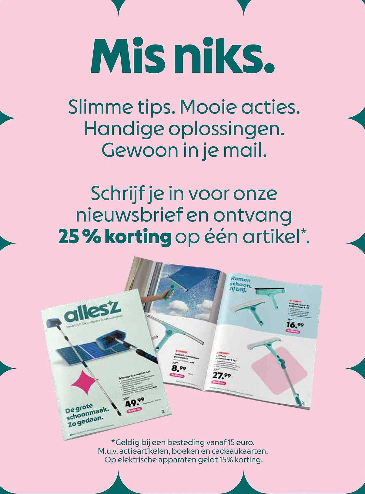 Schrijf je in voor onze nieuwsbrief en ontvang 25% korting op één artikel*