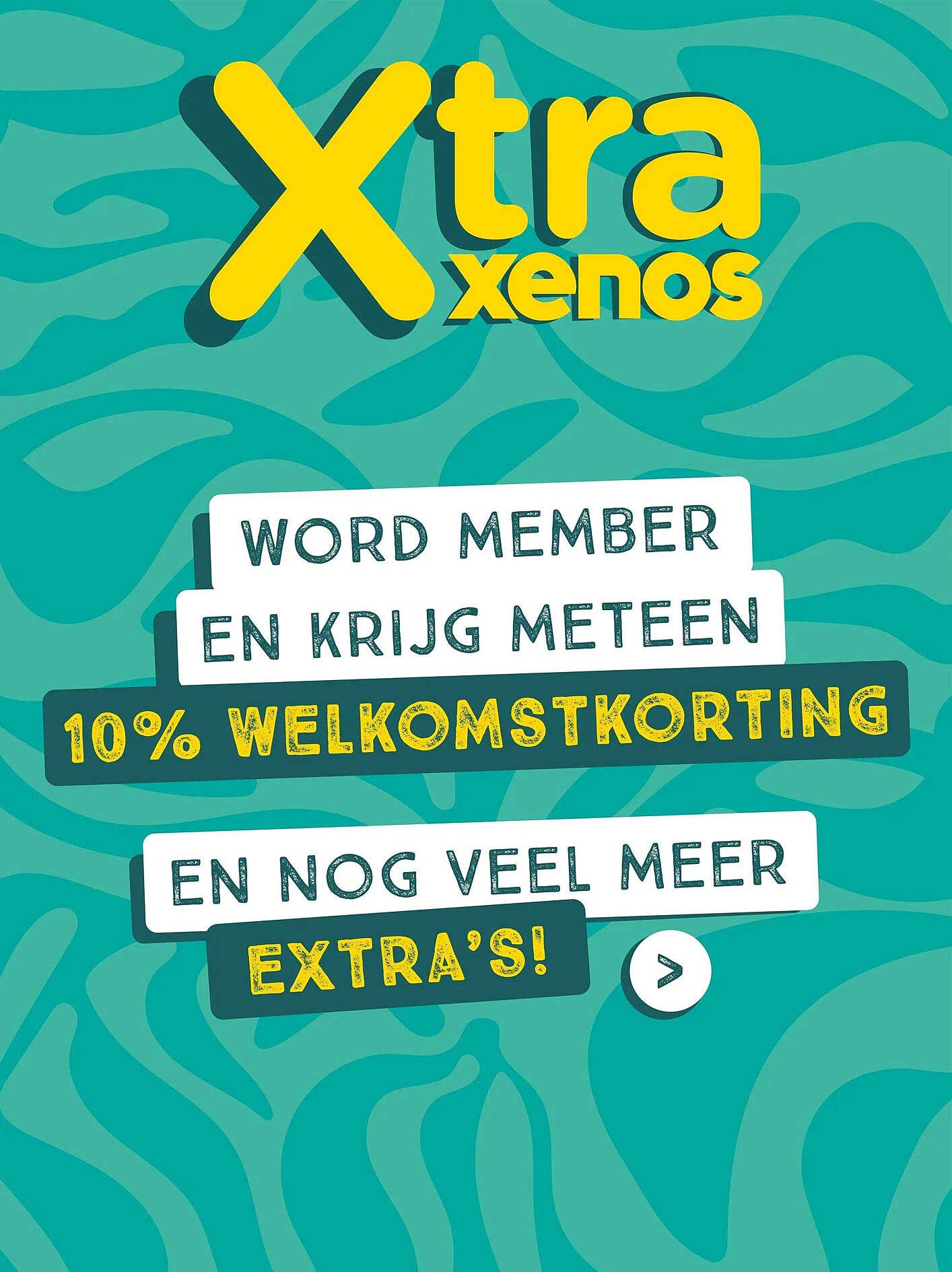 WORD MEMBER EN KRIJG METEEN 10% WELKOMSKORTING EN NOG VEEL MEER EXTRA'S!