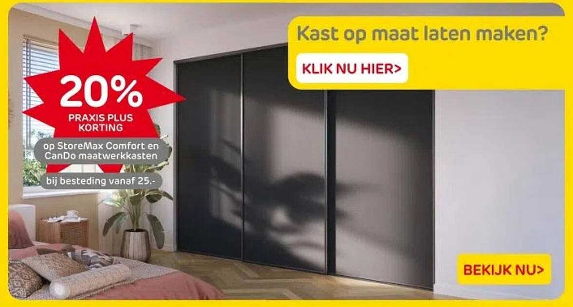20% PRAKIS PLUS KORTING op StoreMax Comfort en CanDo maatwerkkasten bij besteding vanaf 25.