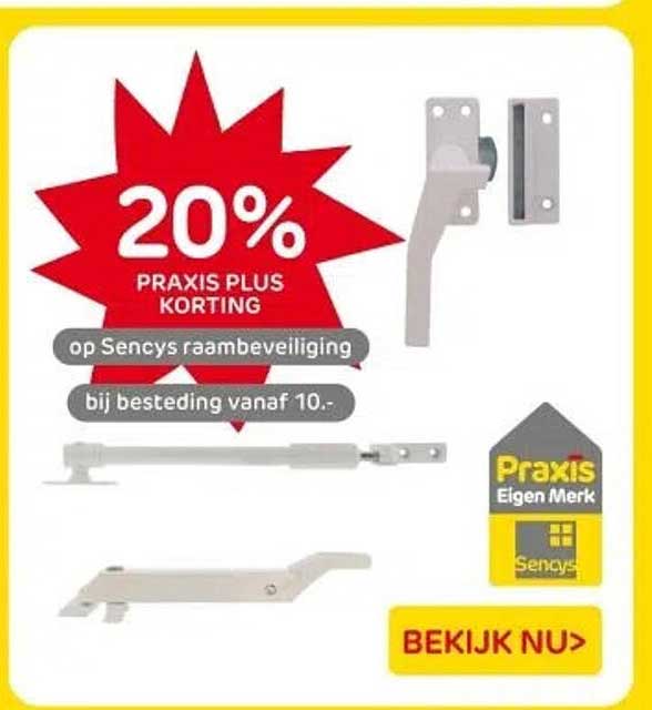 20% PRAXIS PLUS KORTING op Sencys raambeveiliging bij besteding vanaf 10.-
