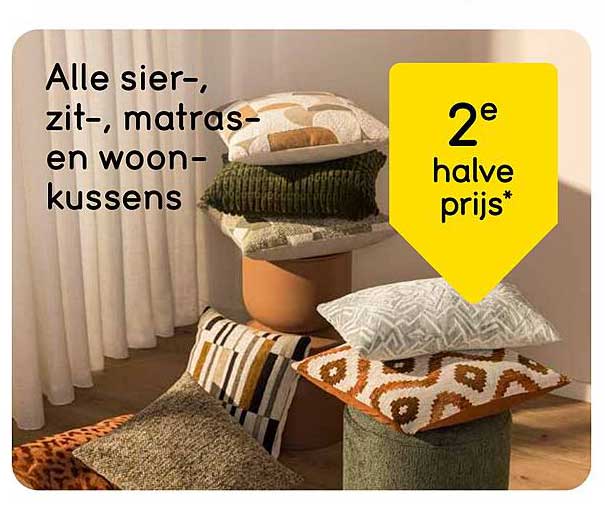 2e halve prijs* op alle sier-, zit-, matrassen- en woonkussens