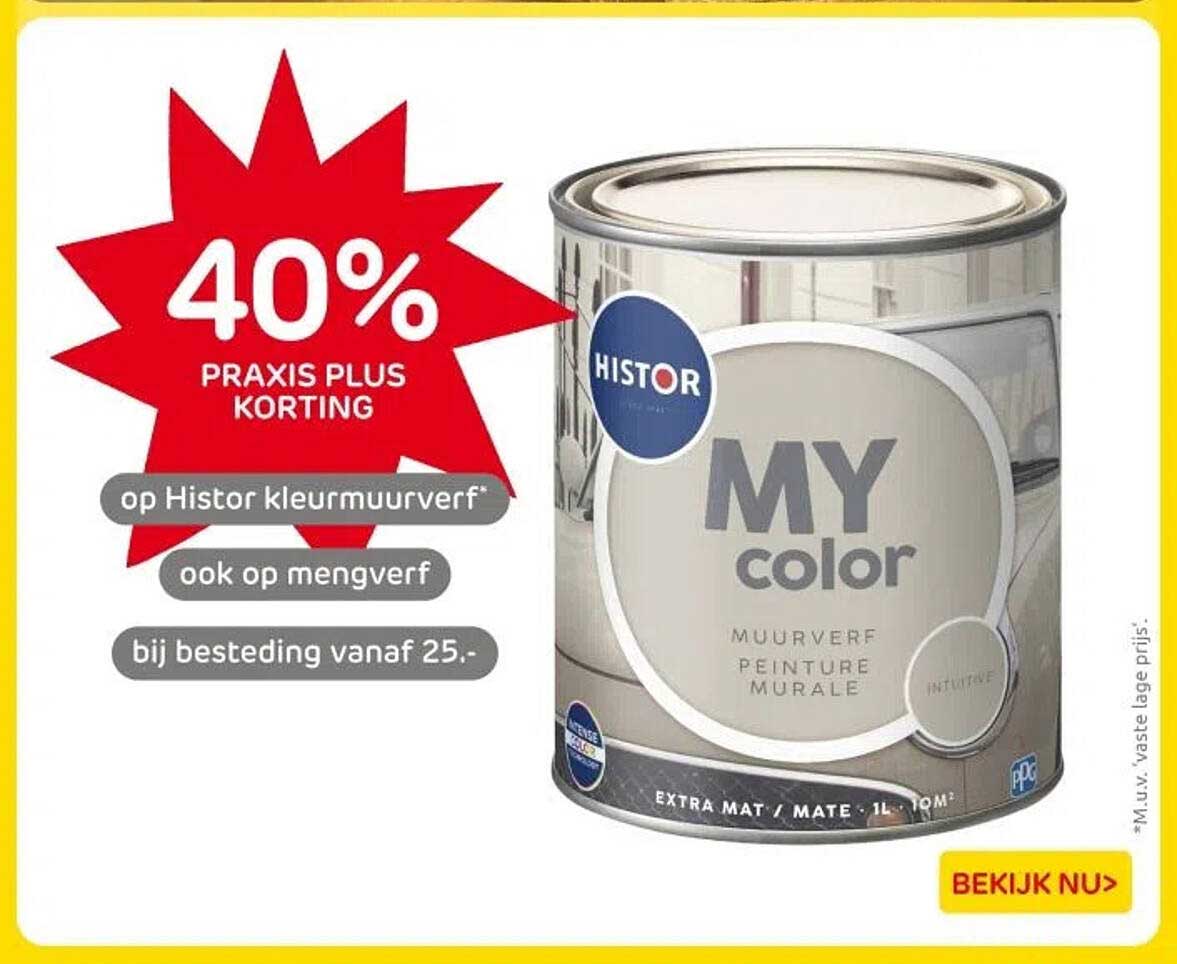 40% PRAXIS PLUS KORTING op Histor kleurmuurverf* ook op mengverf bij besteding vanaf 25.-