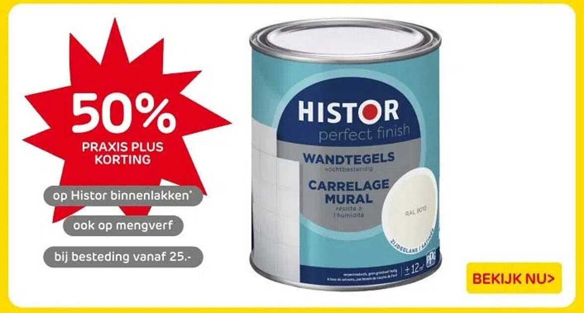 50% PRAKIS PLUS KORTING op Histor binnenlakken en ook op mengverf bij besteding vanaf 25,-