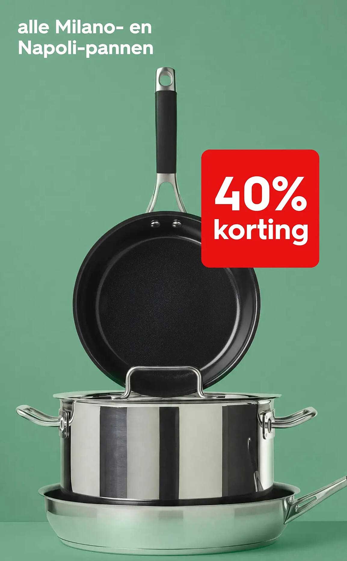 alle Milano- en Napoli-pannen 40% korting