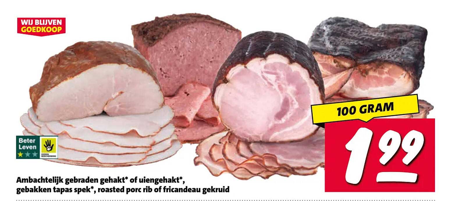 Ambachtelijk gebraden gehakt* of uiengehakt*, gebakken tapas spek*, roasted porc rib of fricandeau gekruid