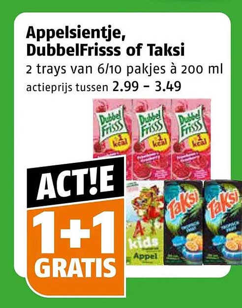 Appelsientje, DubbelFrisss of Taksi 2 trays van 6/10 pakjes à 200 ml actprijs tussen 2.99 - 3.49 1+1 gratis