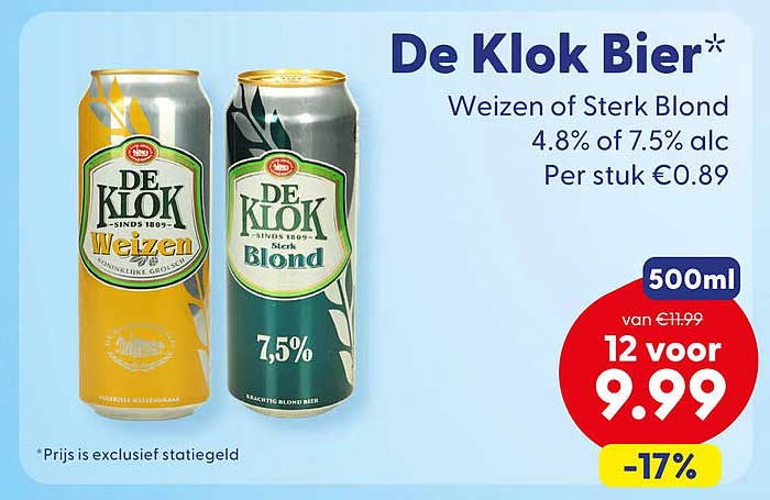 De Klok Bier* Weizen of Sterk Blond 4.8% of 7.5% alc Per stuk €0.89 500ml -17%
