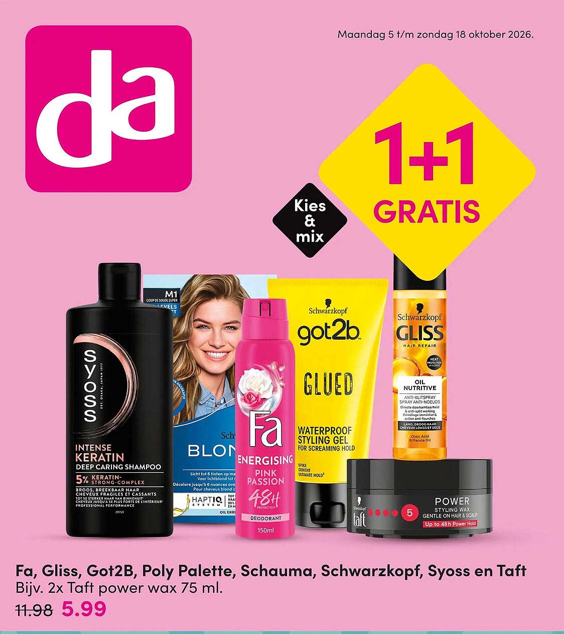 Fa, Gliss, Got2B, Poly Palette, Schauma, Schwarzkopf, Syoss en Taft Bijv. 2x Taft power wax 75 ml. 1+1 GRATIS
