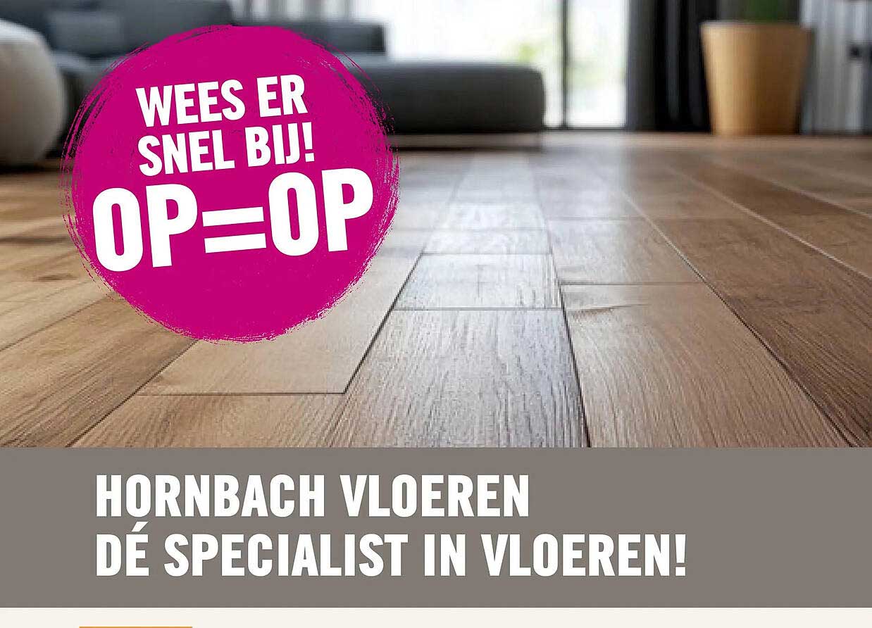 WEES ER SNEL BIJ! OP=OP