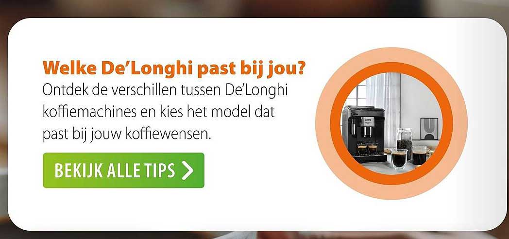 Welke De’Longhi past bij jou?