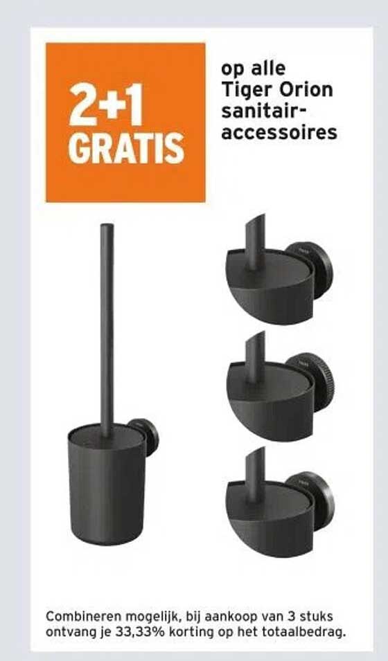 2+1 GRATIS op alle Tiger Orion sanitair-accessoires