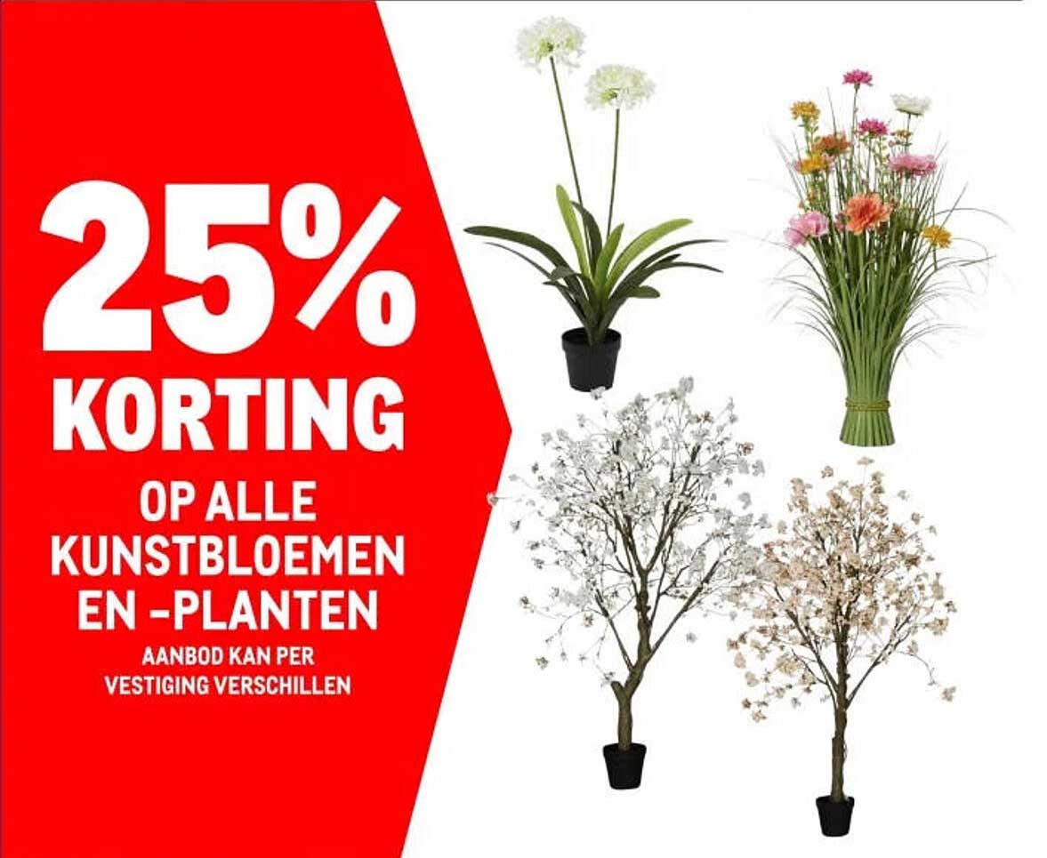 25% KORTING OP ALLE KUNSTBLOEMEN EN -PLANTEN