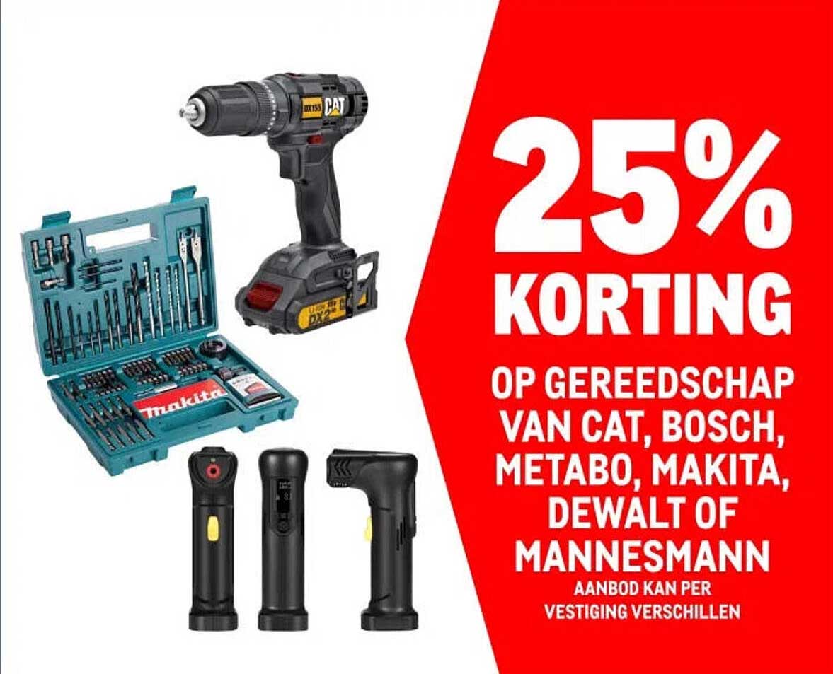 25% KORTING OP GEREEDSCHAP VAN CAT, BOSCH, METABO, MAKITA, DEWALT OF MANNESMANN