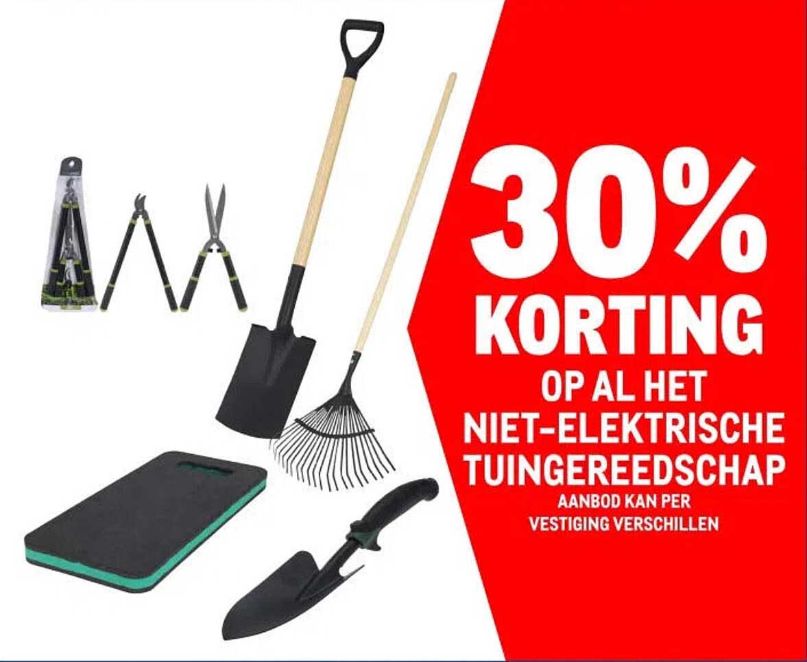 30% Korting op al het niet-elektrische tuingereedschap