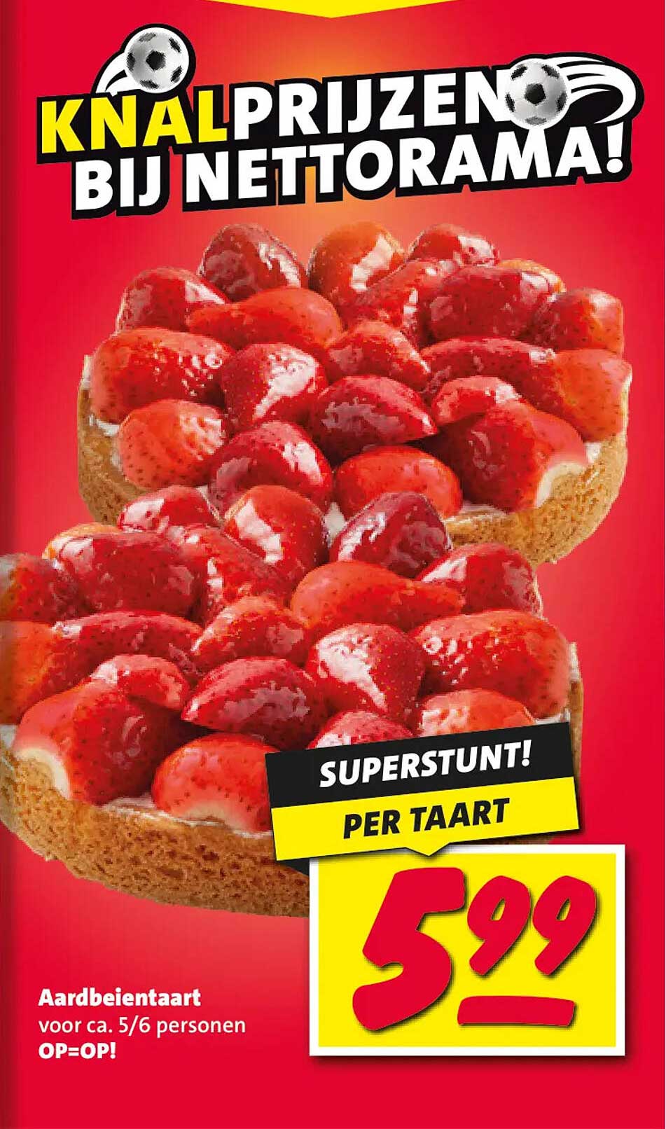 Aardbeientaart voor ca. 5/6 personen OP=OP! SUPERSTUNT! PER TAART