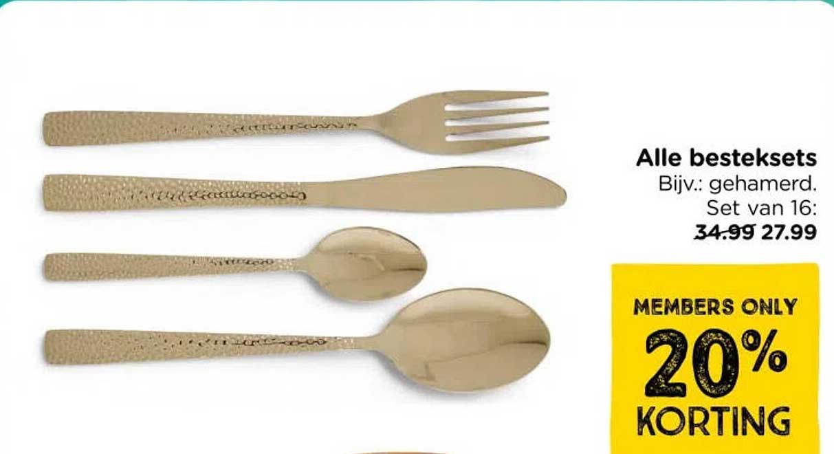 Alle besteksets Bijv.: gehamerd. Set van 16: MEMBERS ONLY 20% KORTING