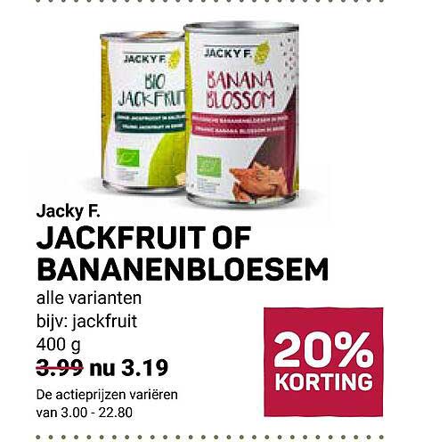 Jacky F. JACKFRUIT OF BANANENBLOESEM alle varianten bijv: jackfruit 400 g 20% KORTING