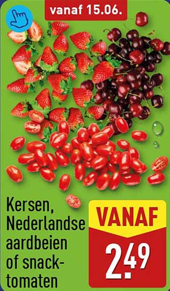 Kersen, Nederlandse aardbeien of snacktomaten VANAF
