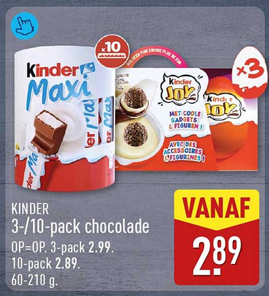 KINDER 3-/10-pack chocolade OP=OP. 3-pack 2.99. 10-pack 2.89. 60-210 g.