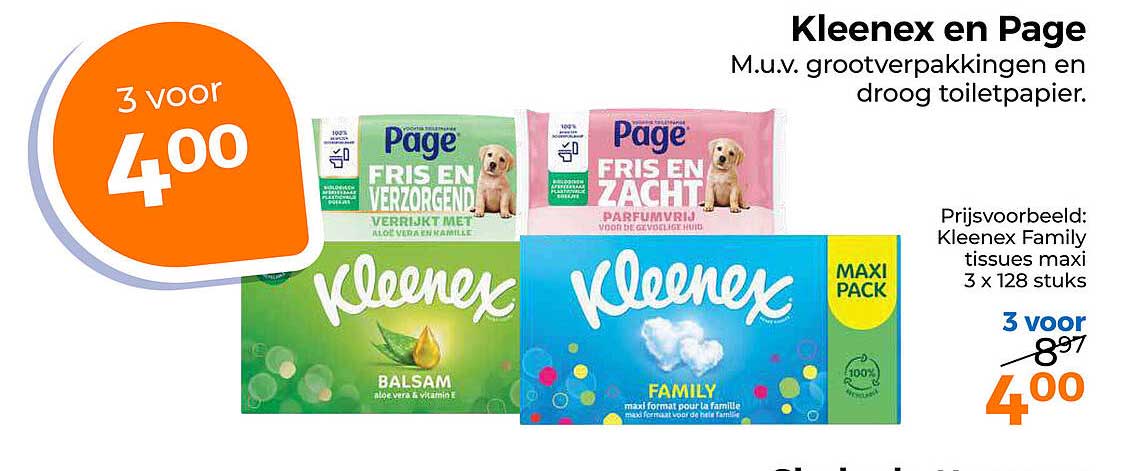Kleenex en Page M.u.v. grootverpakkingen en droog toiletpapier. 3 voor 4 00