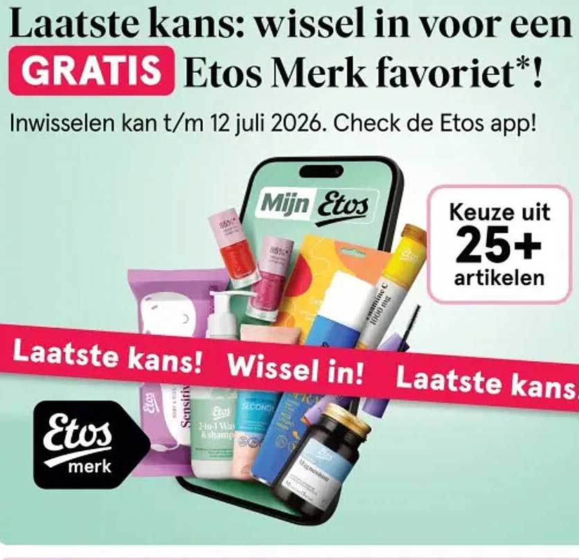 Laatste kans: wissel in voor een GRATIS Etos Merk favoriet*!